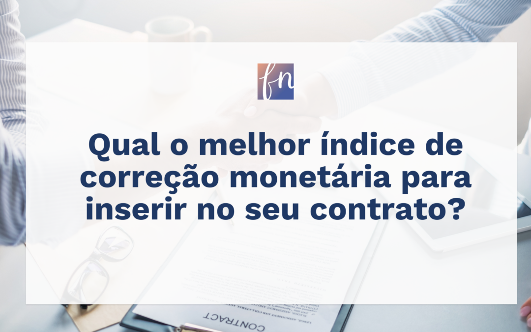 Qual o Melhor índice de Correção Monetária para Inserir no seu Contrato