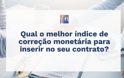 Qual o Melhor índice de Correção Monetária para Inserir no seu Contrato