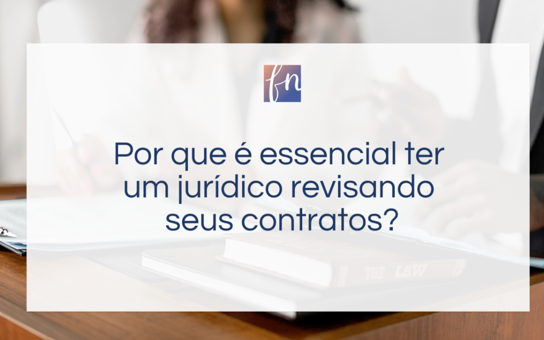 Por que é essencial ter um jurídico revisando seus contratos?