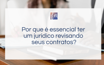 Por que é essencial ter um jurídico revisando seus contratos?